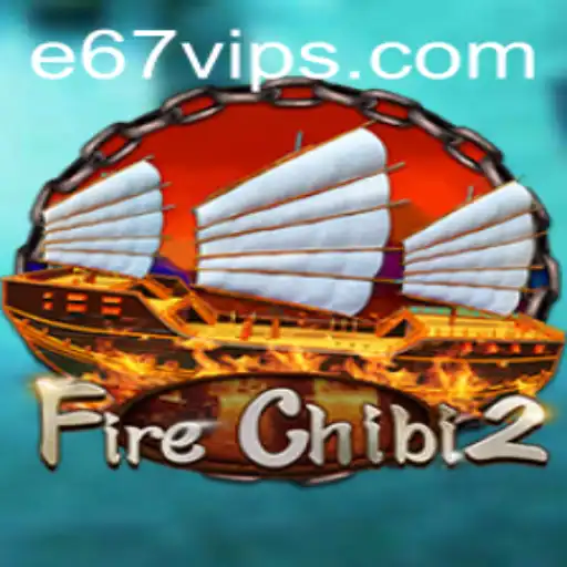 Unveiling FireChibi2: A Thrilling Adventure with E67