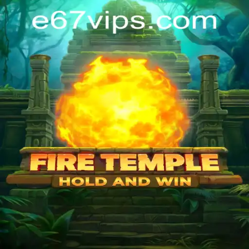 FireTemple: A Journey into the Enigmatic Realm of E67