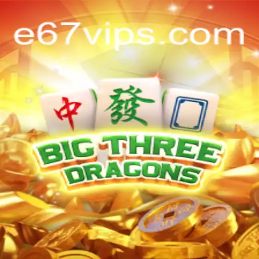 Discover the Enchanting World of BigThreeDragons with E67