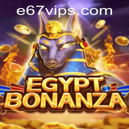 Exploring the Exciting World of EgyptBonanza and the Role of E67