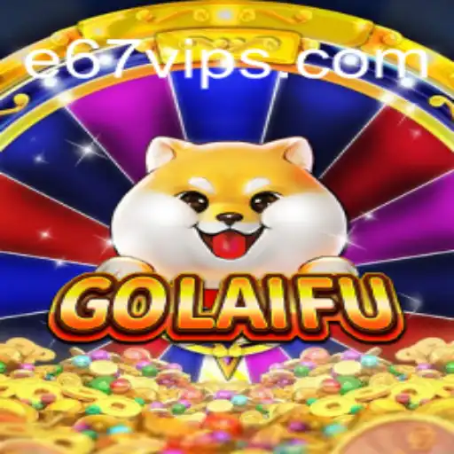 Exploring GoLaiFu: A Fascinating Game with E67 Dynamics