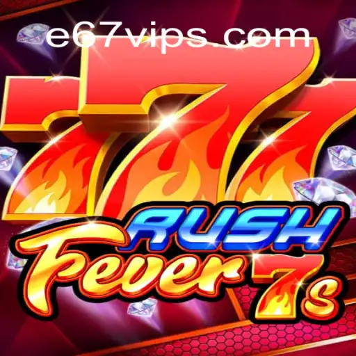 Exploring RushFever7s: The Thrilling World of E67 Gaming