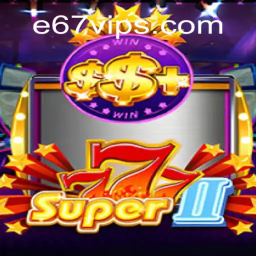 Exploring the Thrills of Super777II: The Ultimate Guide to Winning with E67