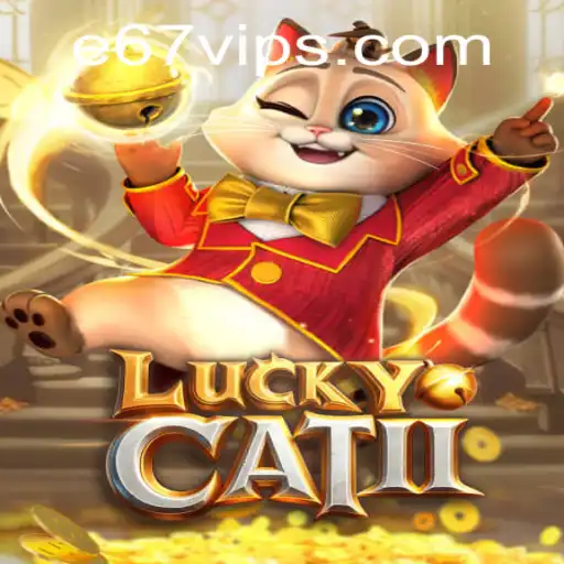 Unveiling LuckyCatII: A Journey into the Enigmatic World with E67