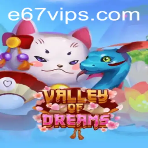 The Enchanting World of ValleyofDreams: A Deep Dive into E67